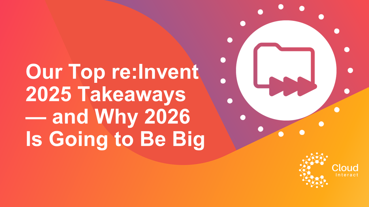 Our Top re:Invent 2025 Takeaways — and Why 2026 Is Going to Be Big