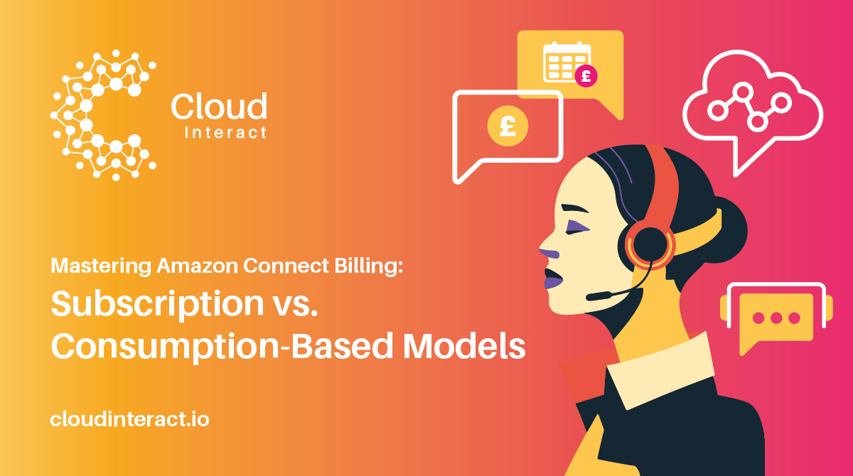 Mastering Amazon Connect Billing: Subscription vs. Consumption-Based Models