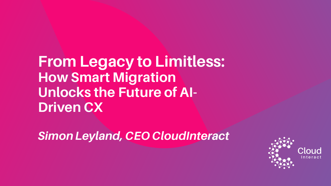From Legacy to Limitless: How Smart Migration Unlocks the Future of AI-Driven CX