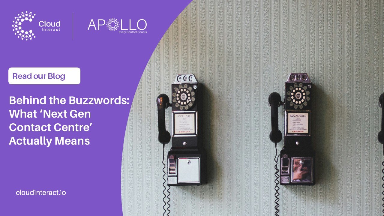 Behind the Buzzwords: What ‘Next Gen Contact Centre’ Actually Means