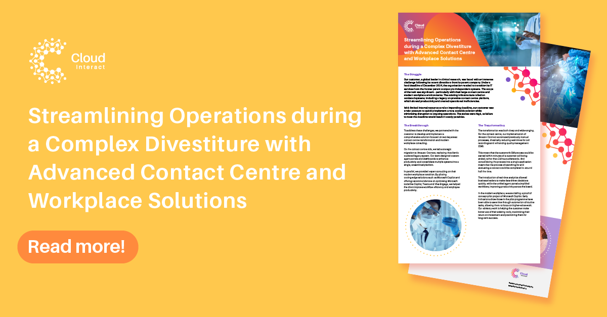 Streamlining operations during a Complex Divestiture with Advanced Contact Centre and Workplace Solutions